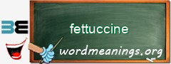 WordMeaning blackboard for fettuccine